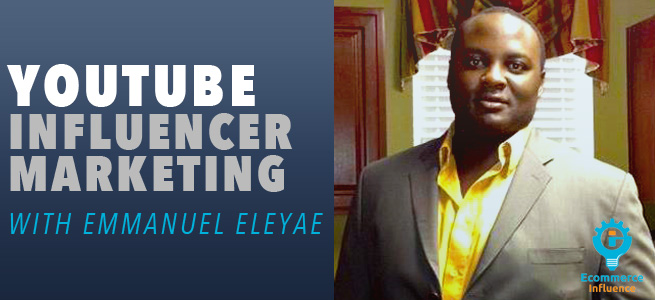 Emmanuel Eleyae Youtube influencer marketing