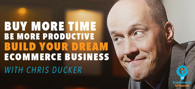 96 : Chris Ducker - Working With A Virtual Staff To Buy More Time, Be More Productive & Build Your Dream Ecommerce Business